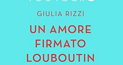 Recensione di Un amore firmato Louboutin di Giulia Rizzi